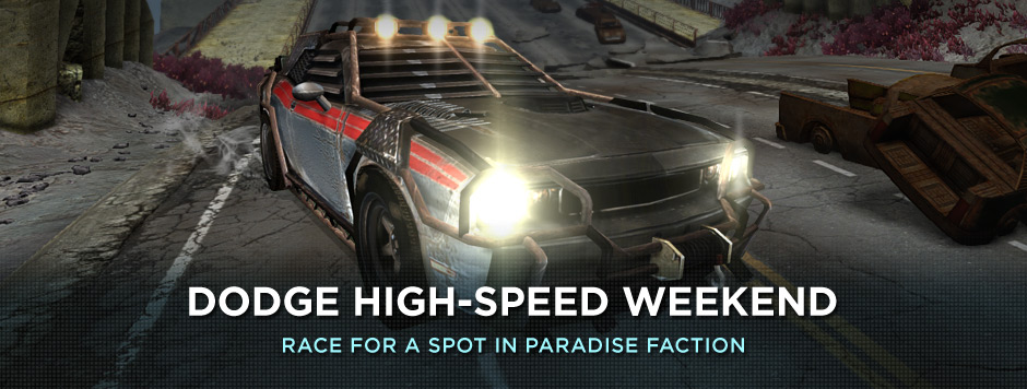 DODGE HIGH-SPEED WEEKEND. RACE FOR A SPOT IN PARADISE FACTION.